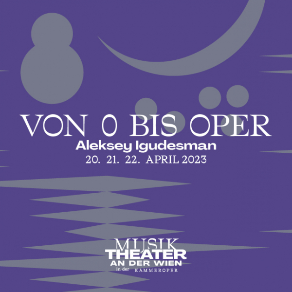 Von 0 bis Oper © Theater an der Wien