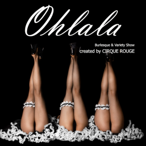 Ohlala Burlesque & Variety Dinnershow © Cirque Rouge
